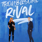 The Troublesome Rival: A Rivals-to-Lovers Romance (e-book #3)